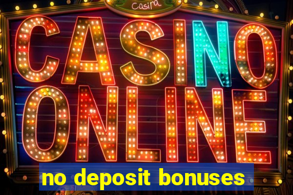 no deposit bonuses