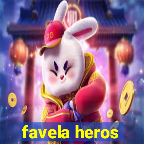 favela heros