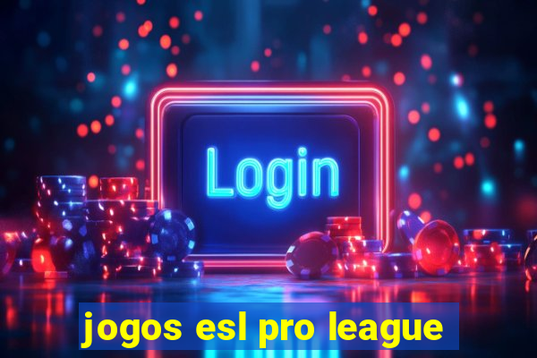 jogos esl pro league