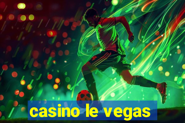 casino le vegas