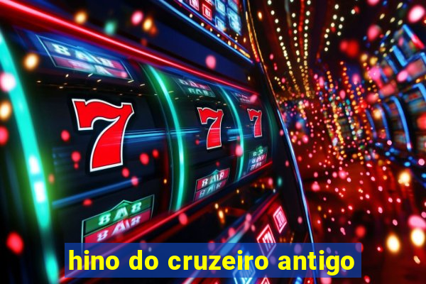 hino do cruzeiro antigo