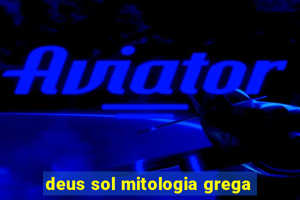 deus sol mitologia grega