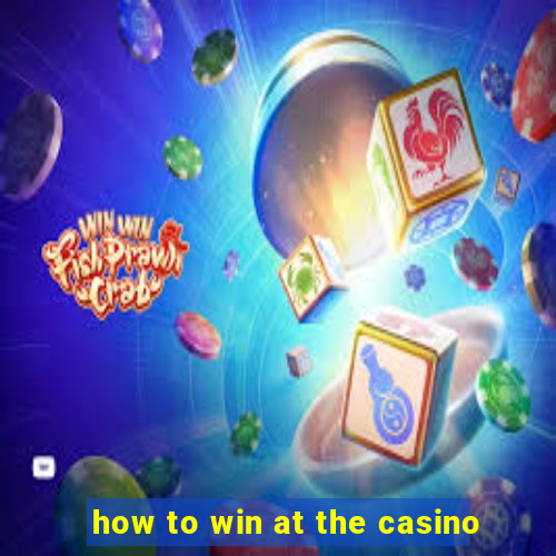 how to win at the casino