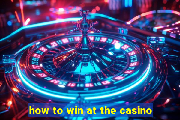 how to win at the casino