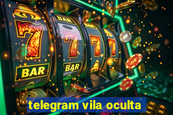 telegram vila oculta