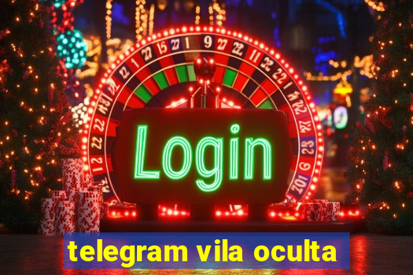 telegram vila oculta