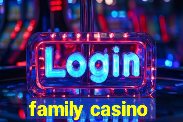 family casino