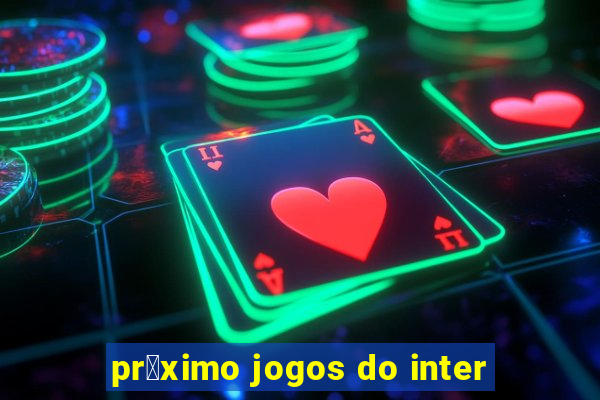 pr贸ximo jogos do inter