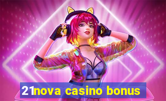 21nova casino bonus