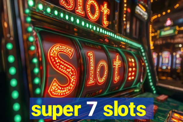 super 7 slots