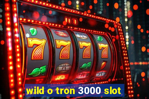 wild o tron 3000 slot