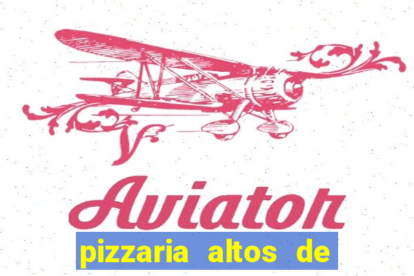 pizzaria altos de santana sjc