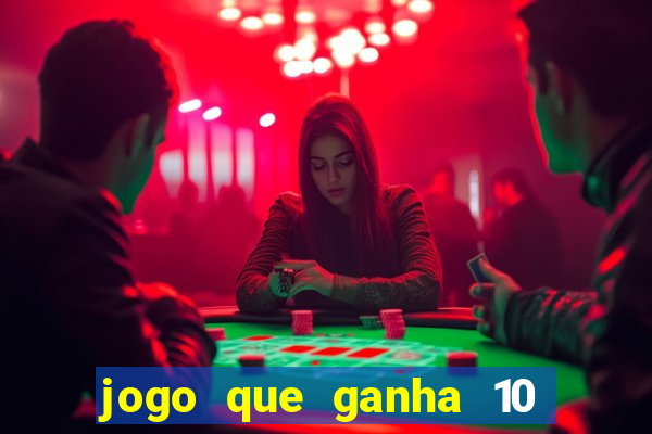 jogo que ganha 10 reais no cadastro