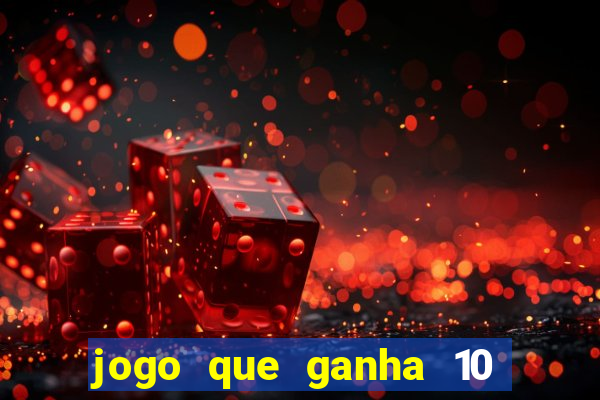 jogo que ganha 10 reais no cadastro