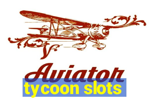 tycoon slots