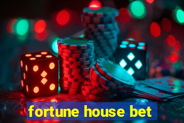 fortune house bet