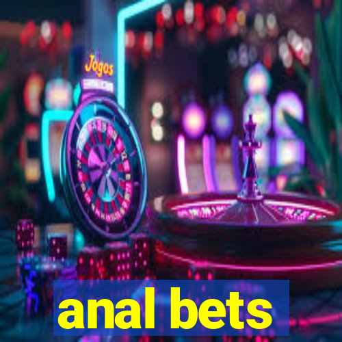 anal bets