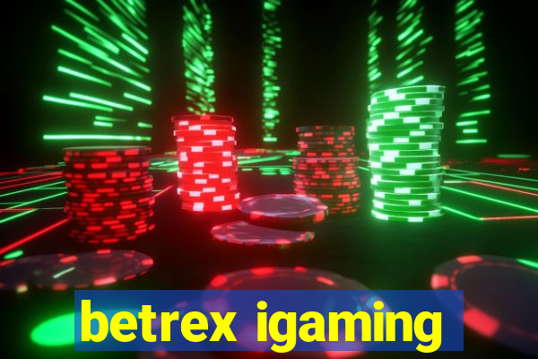 betrex igaming