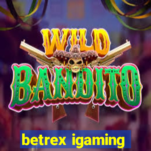 betrex igaming