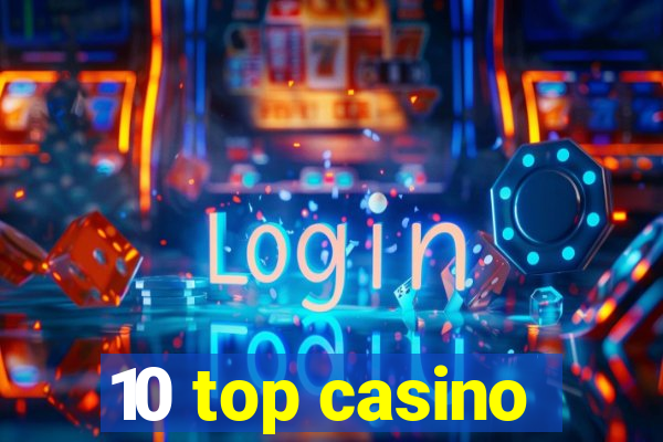 10 top casino