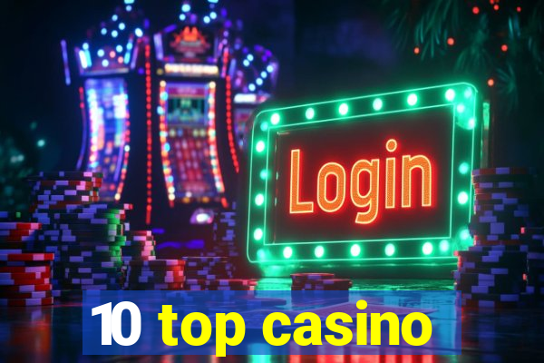 10 top casino