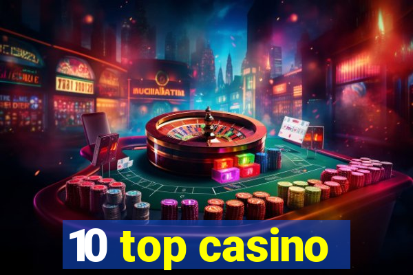 10 top casino