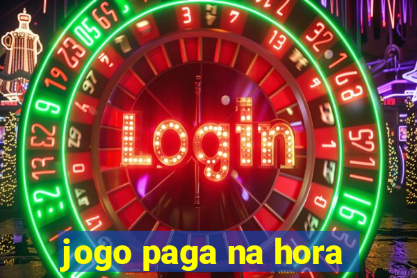 jogo paga na hora