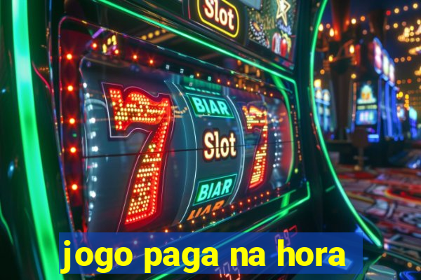 jogo paga na hora