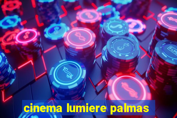 cinema lumiere palmas