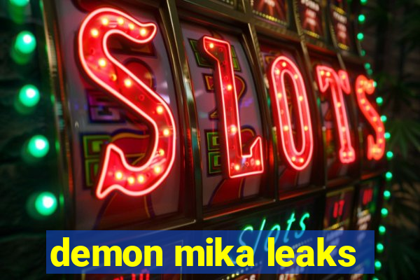 demon mika leaks