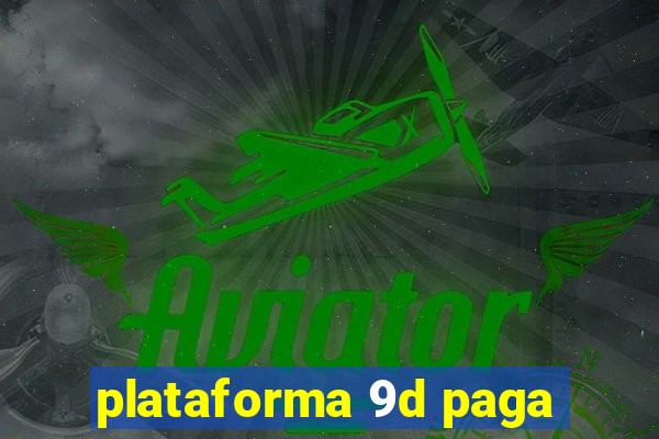 plataforma 9d paga