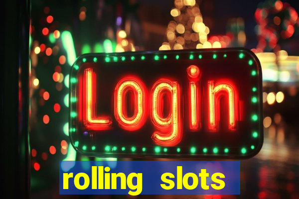 rolling slots casino login