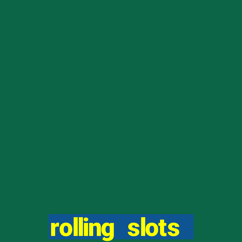 rolling slots casino login