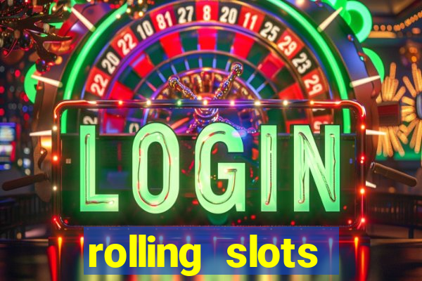 rolling slots casino login