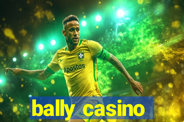 bally casino