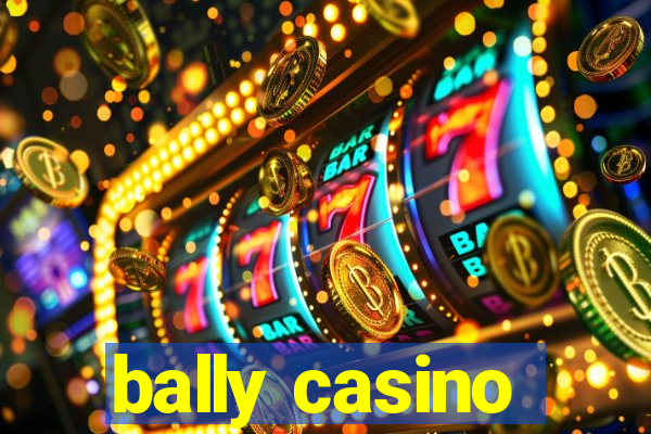 bally casino