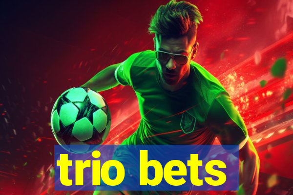 trio bets