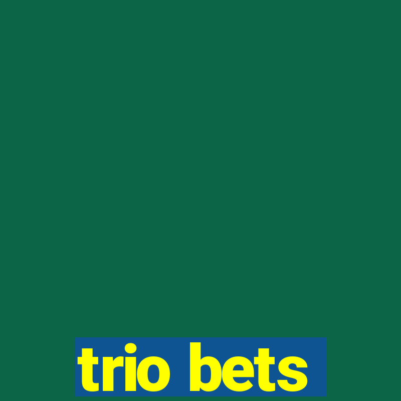 trio bets