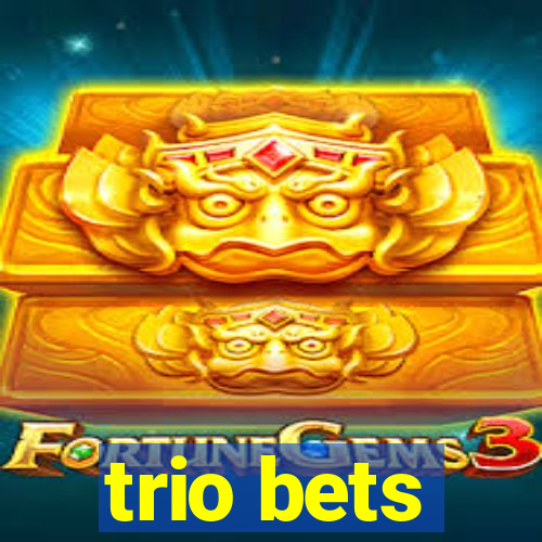 trio bets