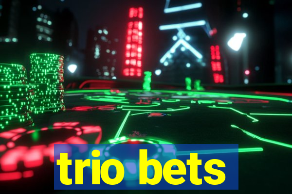 trio bets