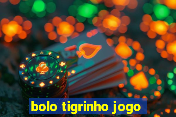 bolo tigrinho jogo