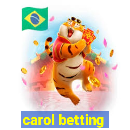 carol betting