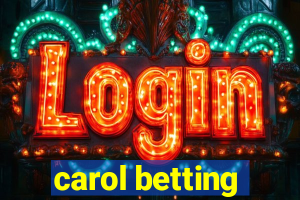 carol betting