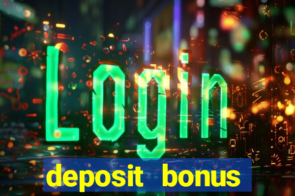 deposit bonus casino online