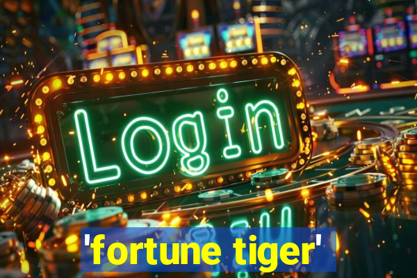 'fortune tiger'