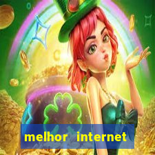 melhor internet para jogar online