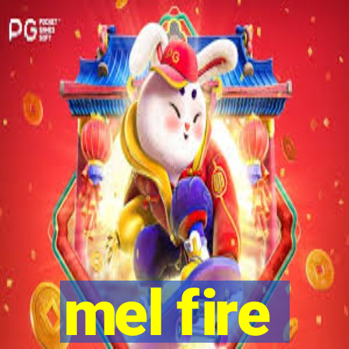 mel fire