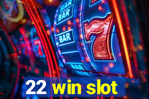 22 win slot