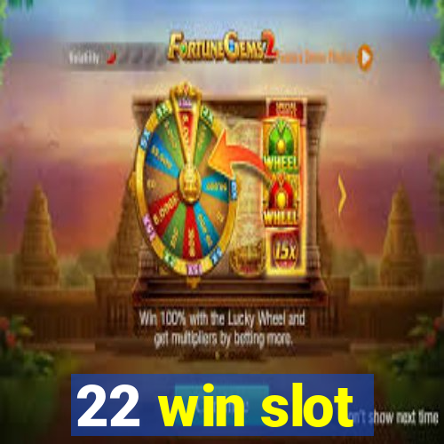 22 win slot