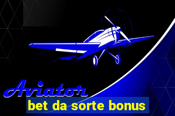 bet da sorte bonus